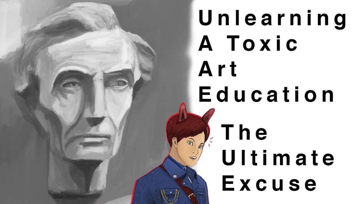 【Unlearning A Toxic Art Education】- 【The Ultimate Excuse For&nbsp;Toxicity】