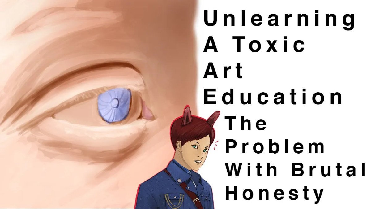 【Unlearning A Toxic Art Education】- 【The Problem With Brutal&nbsp;Honesty】