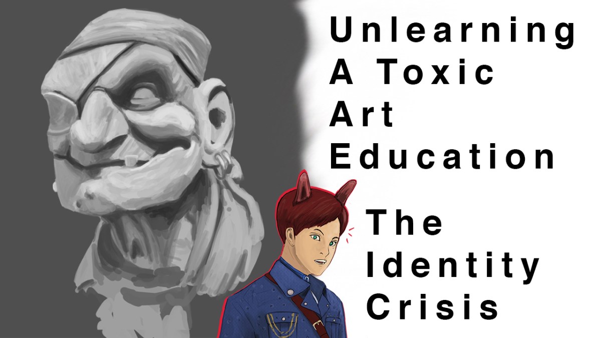 【Unlearning A Toxic Art Education】 – 【The Identity&nbsp;Crisis】